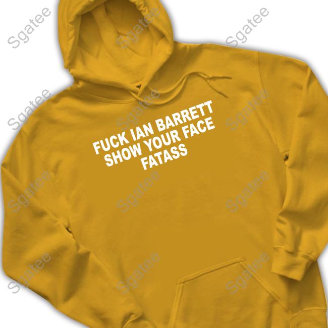 Fuck Ian Barrett Show Your Face Fatass T-Shirts Official Barstool Sports Store Fuck Ian Barrett Show Your Face Fatass T-Shirt