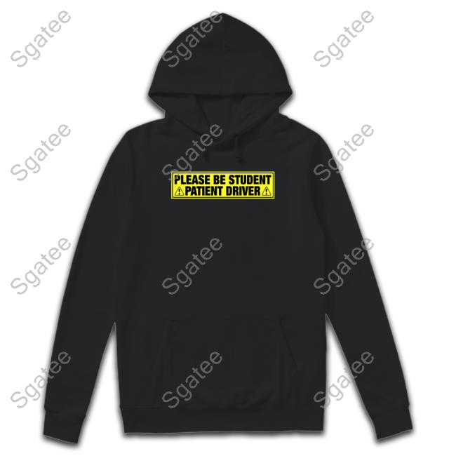 Please Be Student Patient Driver Tee