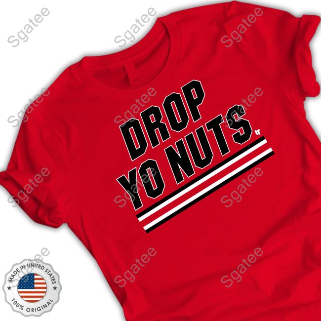 Official BreakingT Shop Drop Yo Nuts Shirt