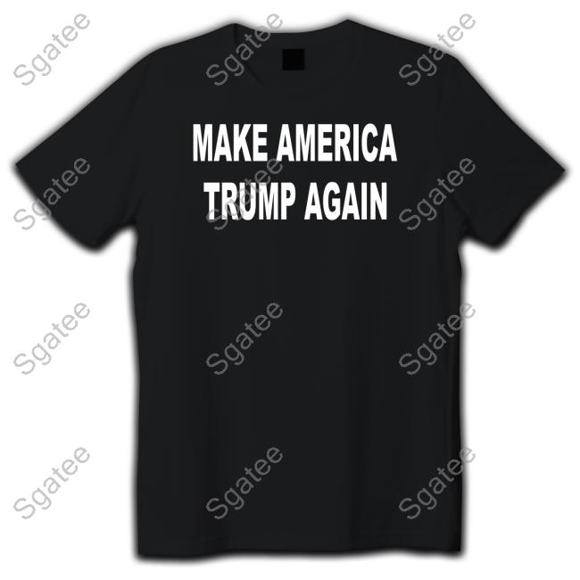 Forgiato Blow Merch Make America Trump Again T Shirts