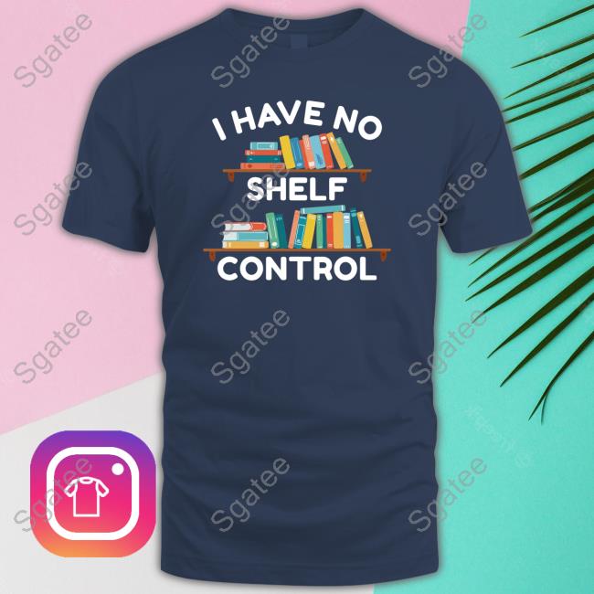 Official I Have No Shelf Control Black Tee Shirts
