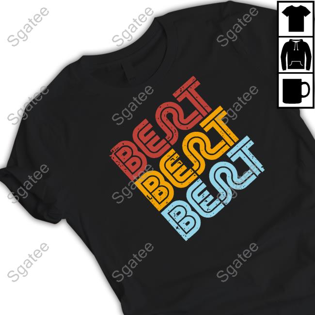 Bert Bert Bert T-Shirt