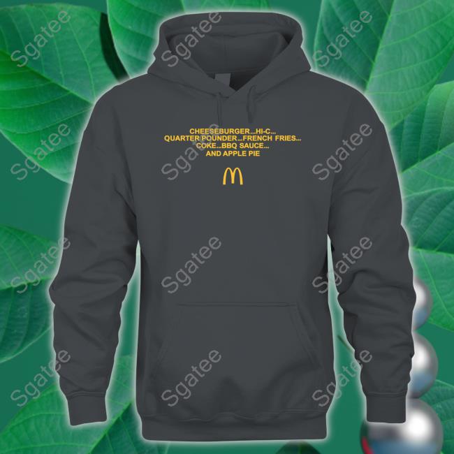 Order Cheeseburger Hi-C Quarter Pounder French Fries Coke Bbq Sauce And Apple Pie Hoodie