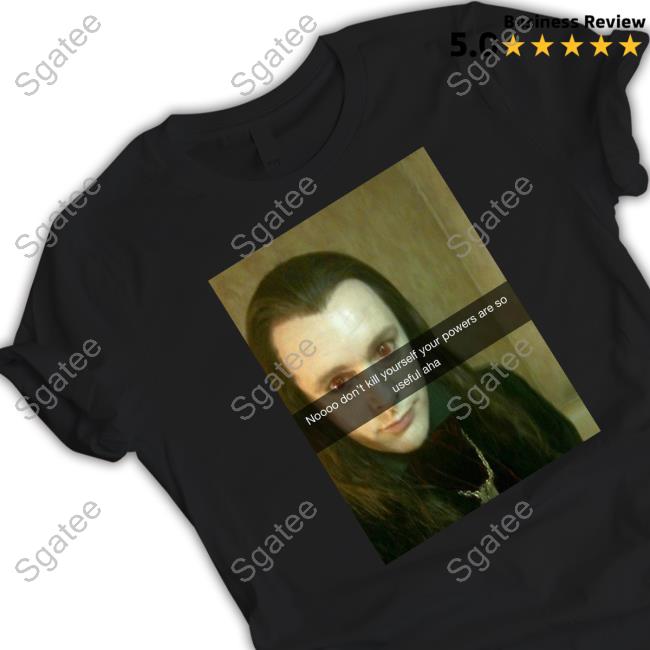 Aro Noooo Don't Kill Yourself Your Powers Are So Useful Aha Tee Shirt
