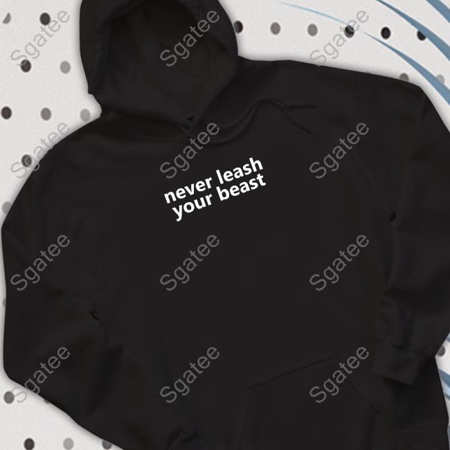 Planbri Uncut Never Leash Your Beast Hoodie