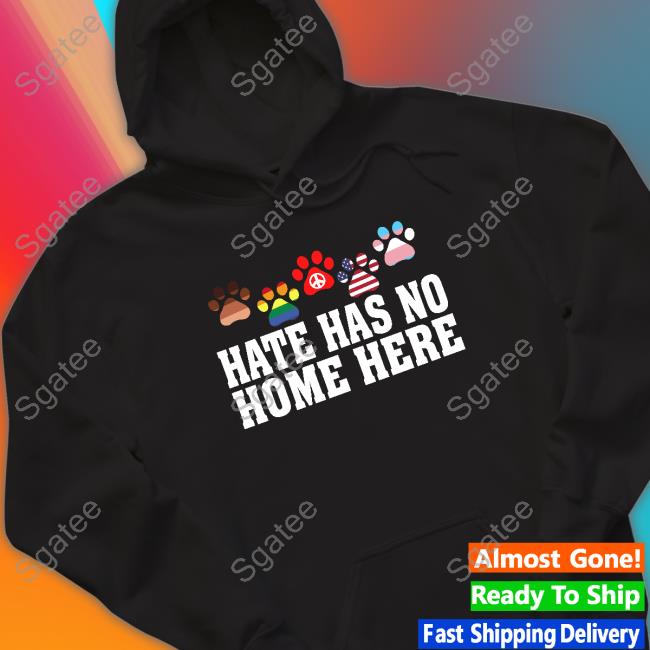 Official Hate Has No Home Here Shirt