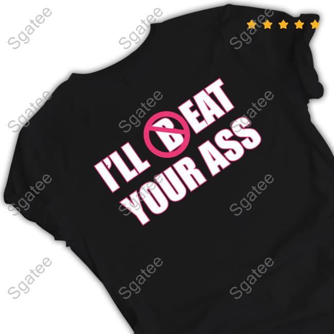 Official I'll (B)Eat Your Ass Black Shirt