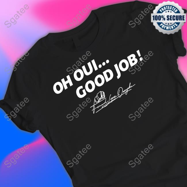 Official Oh Oui Good Job Tee Shirt