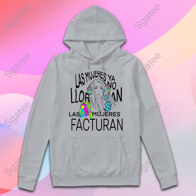 Las Mujeres Ya No Lloran Las Mujeres Facturan Sweatshirt