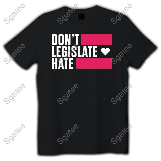 Official Rayguncustom Merch Don't Legislate Hate Shirt