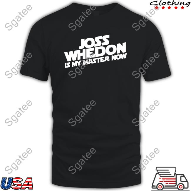 Joss Whedon Is My Master Now Shirts Black KrisWolfheart