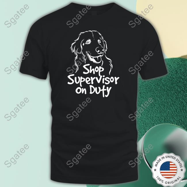 Shop Supervisor On Duty T Shirts