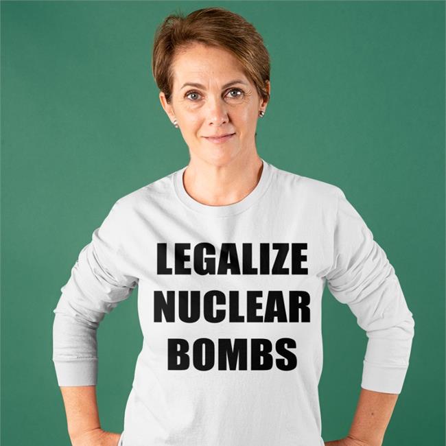 Legalize Nuclear Bombs Tee Nukeware Store Merch