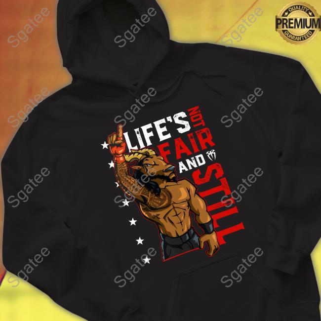 Life's Not Fair And Still Tee