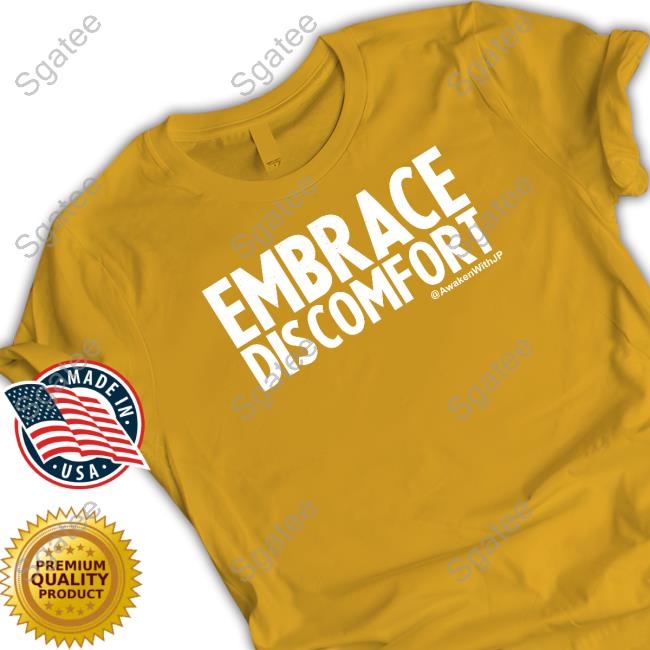 Awakenwithjp Merch Embrace Discomfort Tee Shirt