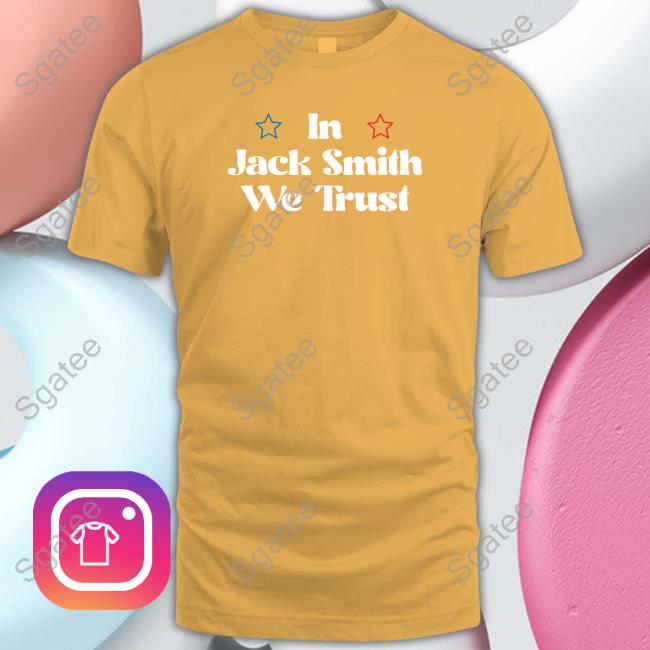 Official In Jack Smith We Trust T Shirts
