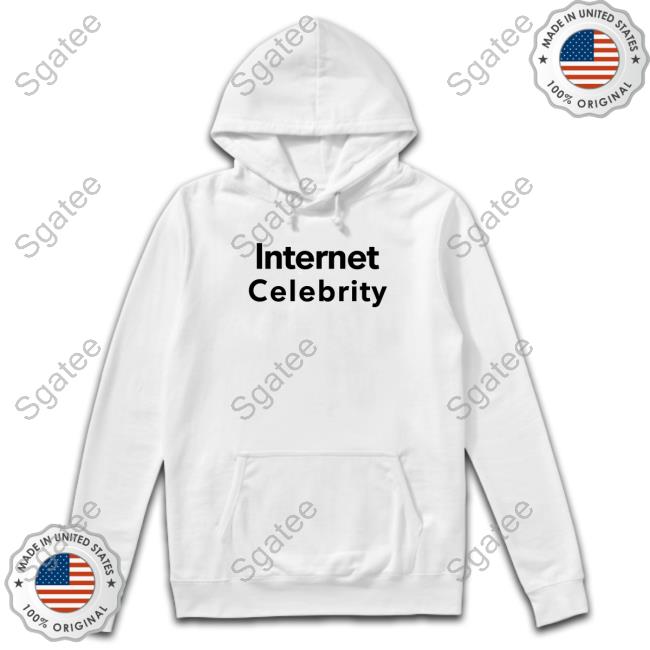Internet Celebrity Shirt
