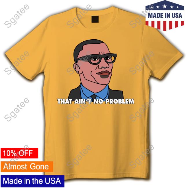 That Ain't No Problem T-Shirt