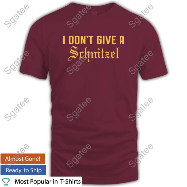 Official I Don't Give A Schnitzel Shirt Dorin Dickerson I Don't Give A Schnitzel Shirt