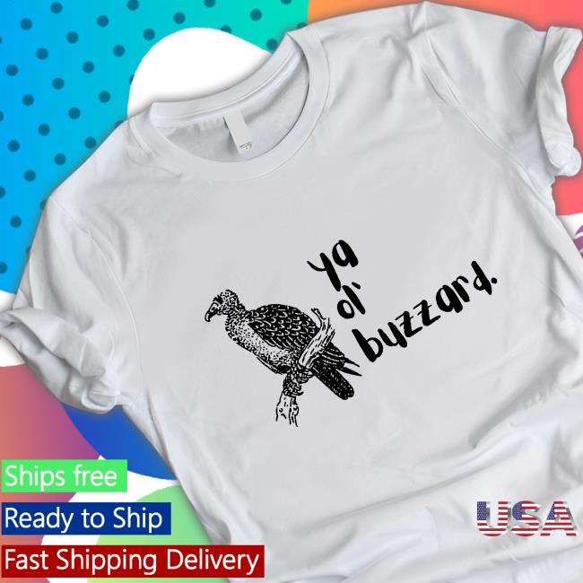 I Think Not Ya Ol Buzzard Shirts