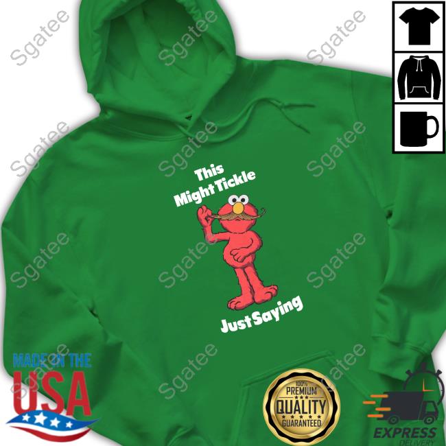 This Might Tickle Just Saying Long Sleeve Tee Shirt Official This Might Tickle Just Saying Shirt