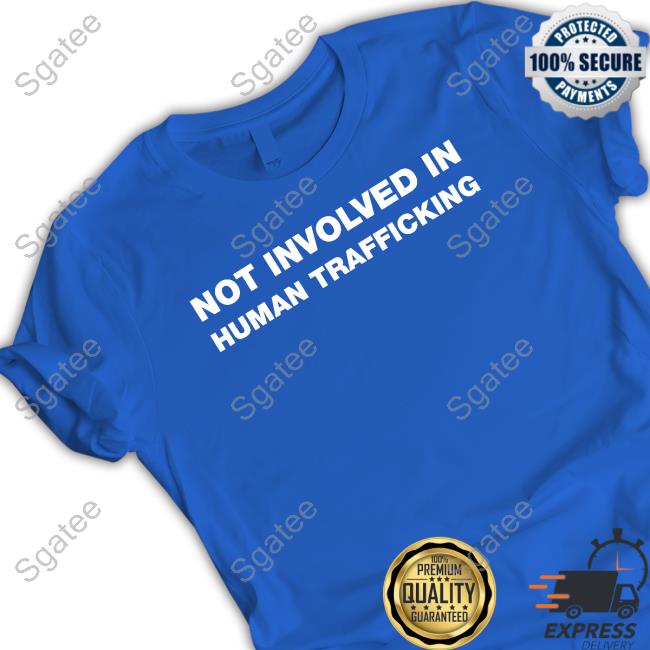 Official Not Involved In Human Trafficking T-Shirt