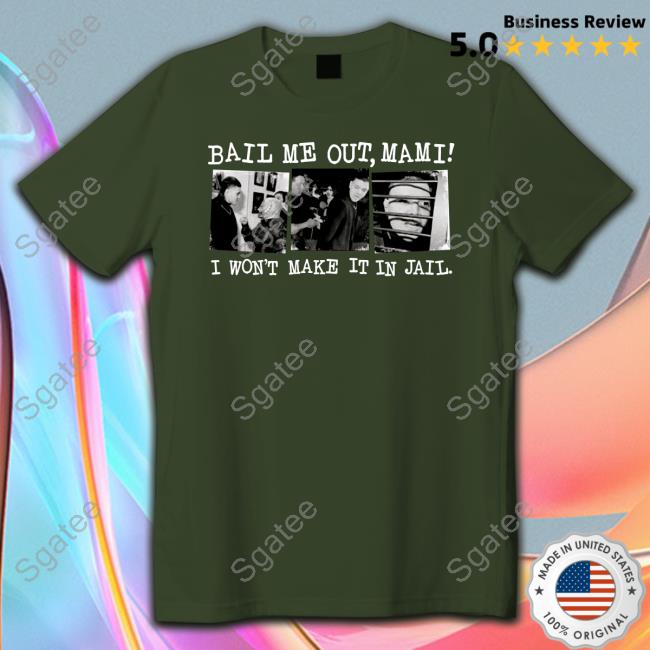 Bail Me Out Mami I Won't Make It In Jail Sweatshirt WrestlingWCC