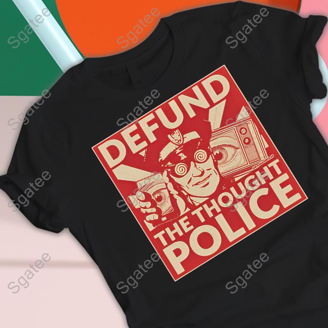 Defund The Thought Police Shirts