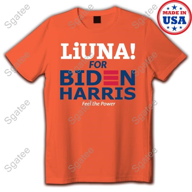 Liuna For Biden Joe Has Our Backs New T-Shirt