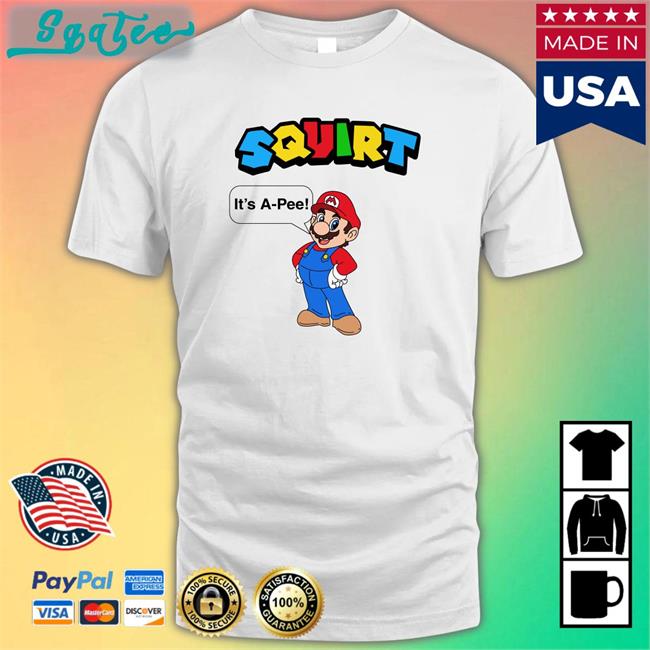 Shirts That Go Hard Squirt It’S A Pee Tees