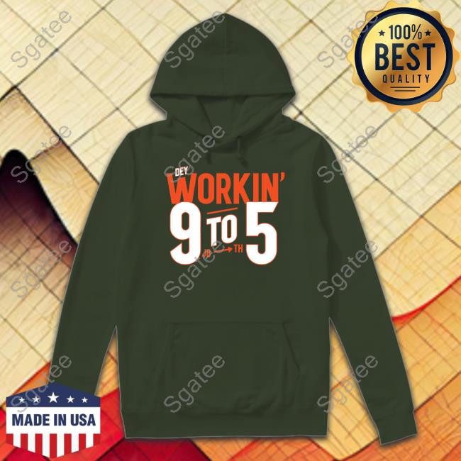 Dey Workin' 9 To 5 Hoodie