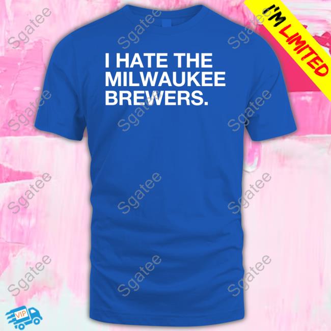 I Hate The Milwaukee Brewers Hoodie
