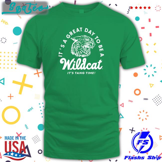 It's A Great Day To Be A Wildcat It's Tang Time Tee Shirt