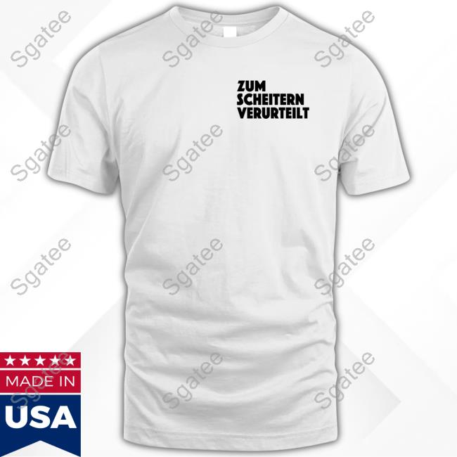 Official Erstmal Haben Zsv Merch Zum Scheitern Verurteilt White T Shirts