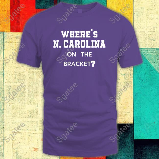 Official No Context College Basketball Where's N Carolina On The Bracket T-Shirt