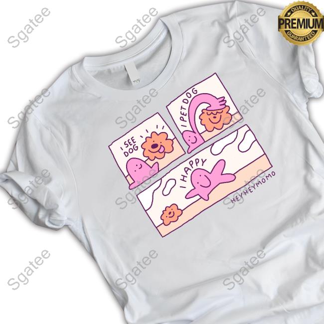 Heyheymomo Merch I See Dog I Pet Dog I Happy TankTop I See Dog I Pet Dog I Happy T Shirts