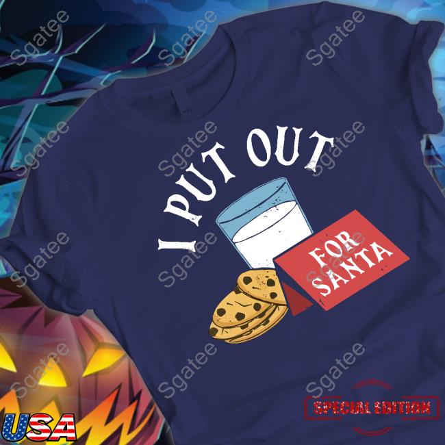 Official I Put Out For Santa T-Shirt