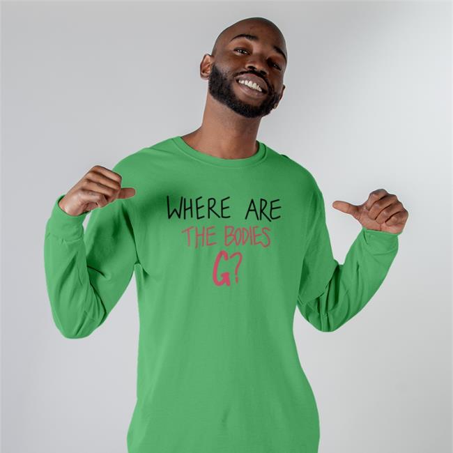 Where Are The Bodies G Long Sleeve