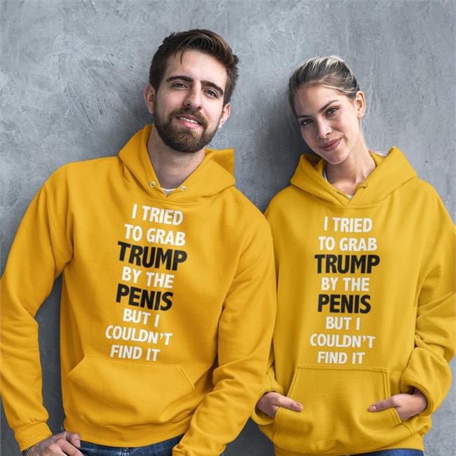 I Tried To Grab Trump By The Penis But I Couldn't Find It Shirts Rb Rbisrb