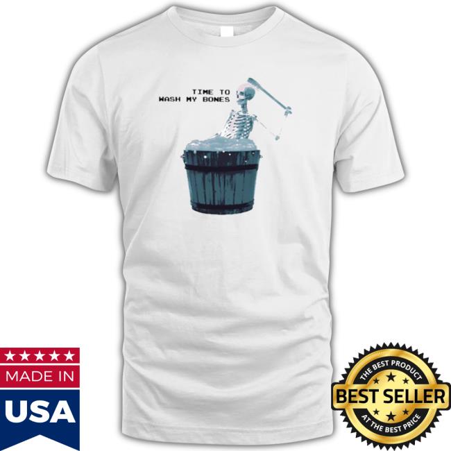 Official Gotfunny Time To Wash My Bones Hooded Sweatshirt Official Gotfunny Time To Wash My Bones shirt