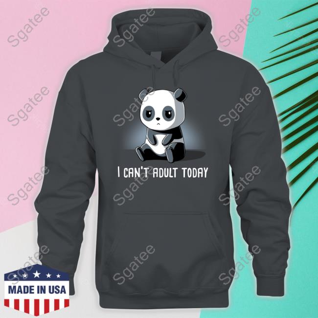 Panda I Can't Adult Today Shirts