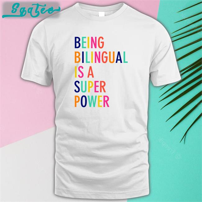 Being Bilingual Is A Super Power Tee Dr Katie Toppel