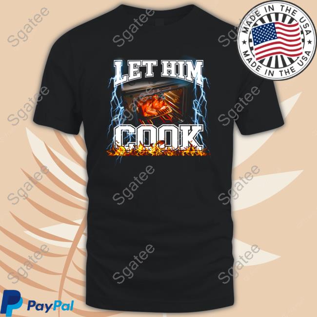 Let Him Cook T-Shirt