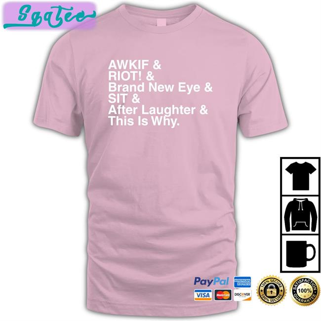 Awkif Riot Brand New Eye Sit After Laughter This Is Why Tee Shirt