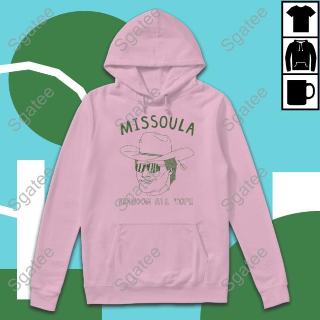 Missoula Abandon All Hope T Shirt Official Missoula Abandon All Hope Shirt
