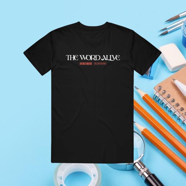 Official The Word Alive Slow Burn I'd Burn If It Meant You'd Love Me Tee