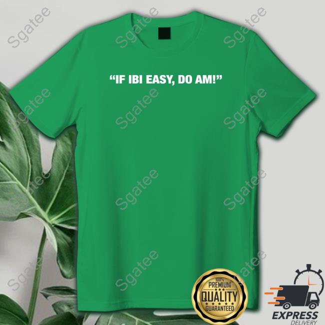 If Ibi Easy Do Am Tee
