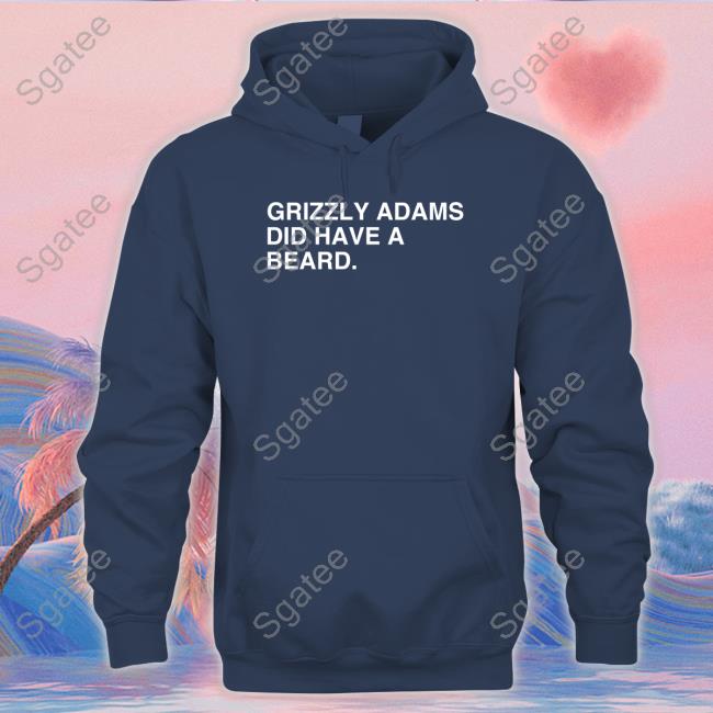 Official Grizzly Adams Did Have A Beard T Shirt