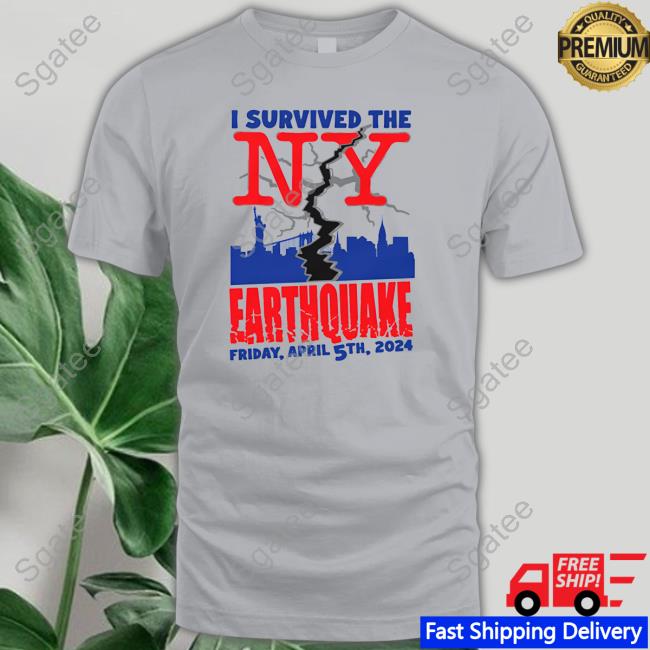 I Survived The NY Earthquake Shirts