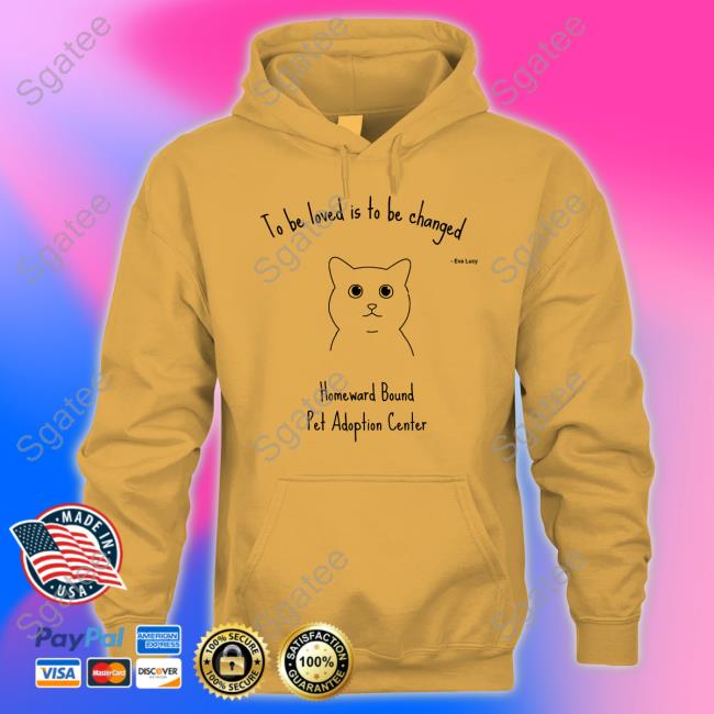 To Be Loved Is To Be Changed Shirt